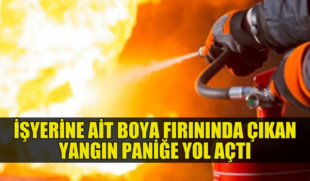 ORGANİZE SANAYİ’DE ARAÇ BOYA FIRININDA YANGIN