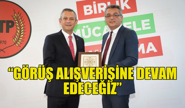 ERHÜRMAN İLE CHP GENEL BAŞKANI ÖZEL GÖRÜŞTÜ