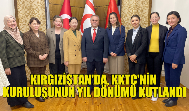 BİŞKEK’TE KKTC'NİN 41. YILINA ÖZEL ETKİNLİK DÜZENLENDİ