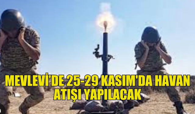 MEVLEVİ’DE HAVAN ATIŞI EĞİTİMİ YAPILACAK