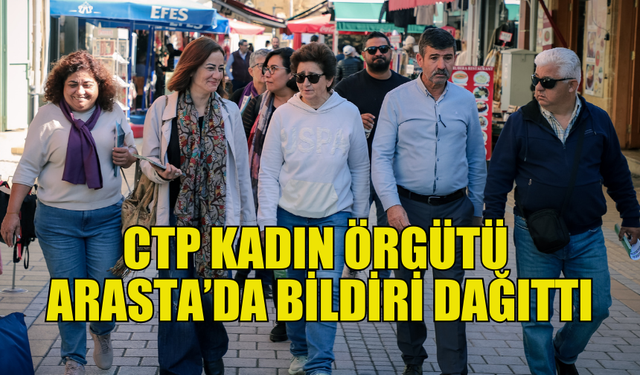 CTP KADIN ÖRGÜTÜ ARASTA’DA HALKLA BULUŞTU