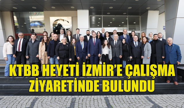 KTTB’DEN İZMİR’E ÇALIŞMA ZİYARETİ