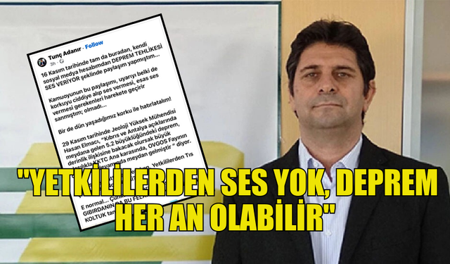 ADANIR: "YETKİLİLERDEN SES YOK, DEPREM HER AN OLABİLİR"