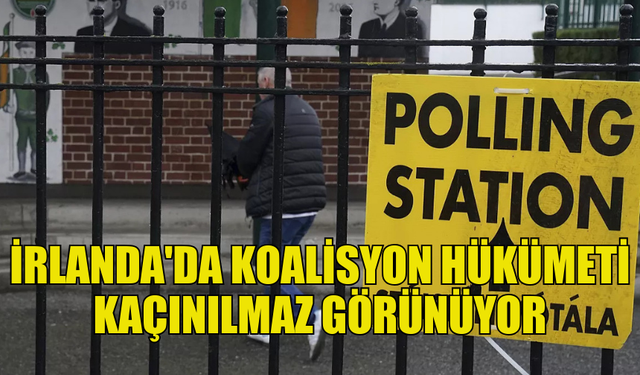 İRLANDA'DA ERKEN SEÇİMLER: KOALİSYON HÜKÜMETİ OLASILIĞI ARTIYOR