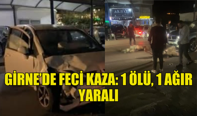 GİRNE’DE TRAFİK KAZASI: 1 ÖLÜ, 4 YARALI