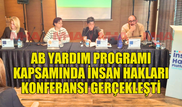 DEĞİŞEN DÜNYADA İNSAN HAKLARI KONFERANSI GERÇEKLEŞTİRİLDİ