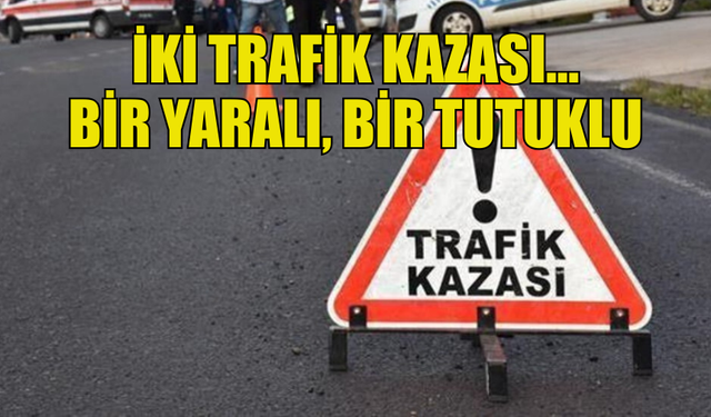 İKİ AYRI KAZA: ALKOL YİNE BAŞROLDE