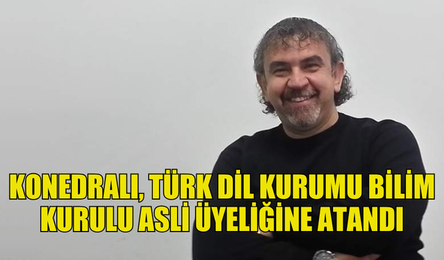 PROF. DR. GÜNER KONEDRALI, TÜRK DİL KURUMU’NDA GÖREVE BAŞLADI