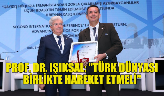 PROF. DR. HÜSEYİN IŞIKSAL, BAKÜ'DE "GERİ DÖNÜŞ HAKKI" KONFERANSINA KATILDI