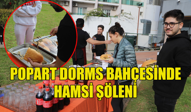 ÖĞRENCİLER, POPART DORMS’TA HAMSİ GÜNÜ’NDE BİR ARAYA GELDİ