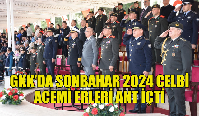 GKK 2024 SONBAHAR CELBİ ANT İÇME TÖRENİ GERÇEKLEŞTİRİLDİ