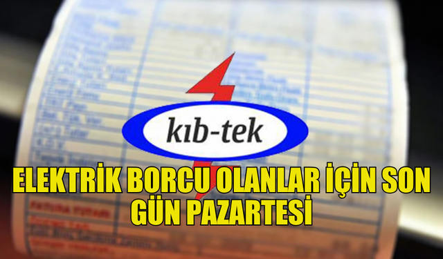 KIB-TEK'TEN BORÇLU ABONELERE KESİNTİ UYARISI