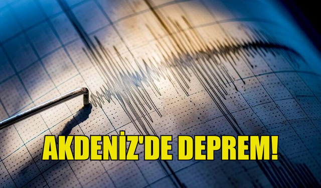 AKDENİZ'DE 3.8 BÜYÜKLÜĞÜNDE DEPREM