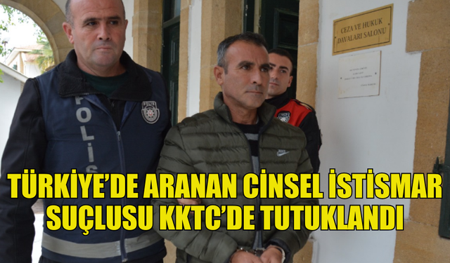 CİNSEL İSTİSMAR ZANLISINA 20 GÜN TUTUKLULUK VERİLDİ