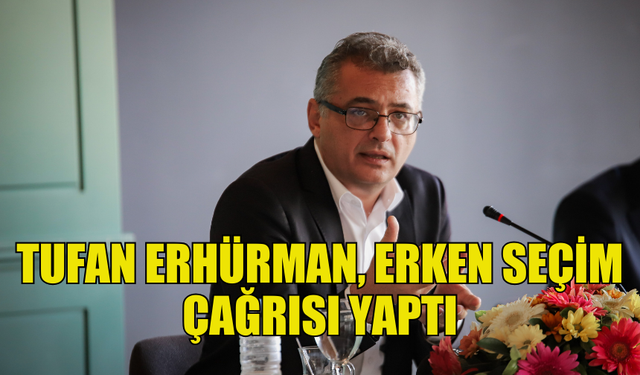 ERHÜRMAN: “HÜKÜMETİN PROJESİ YOK, ZAMAN BOŞA HARCANIYOR”