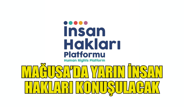 GAZİMAĞUSA’DA İNSAN HAKLARI KONFERANSI BAŞLIYOR