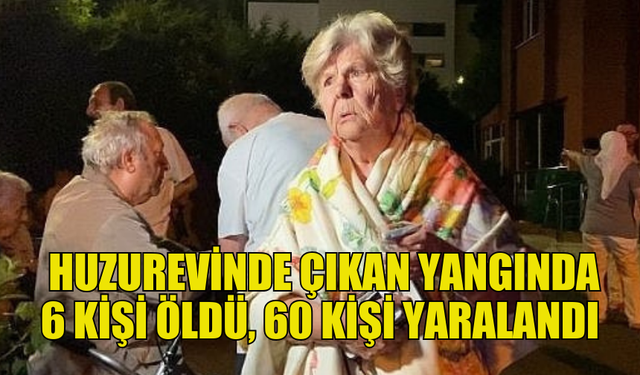 ÜRDÜN'DE BİR HUZUREVİNDE ÇIKAN YANGINDA 6 KİŞİ ÖLDÜ, 60 KİŞİ YARALANDI