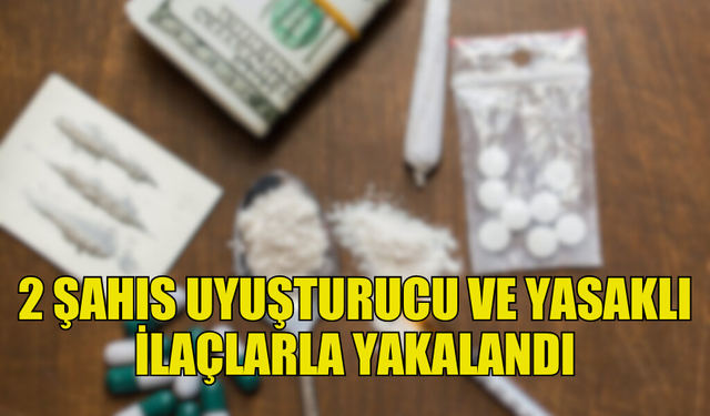 GEMİKONAĞI'NDA 2 ŞAHIS UYUŞTURUCU VE YASAKLI İLAÇLARLA YAKALANDI