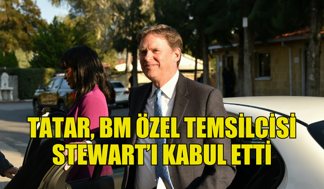 CUMHURBAŞKANI TATAR, BM GENEL SEKRETERİNİN KIBRIS ÖZEL TEMSİLCİSİ COLİN STEWART'I KABUL ETTİ