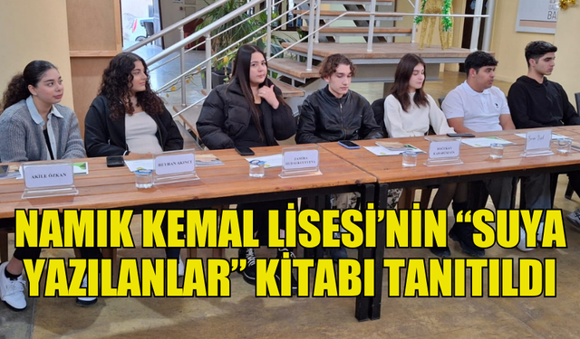 NAMIK KEMAL LİSESİ YARATICI YAZARLIK ATÖLYESİ’NİN “SUYA YAZILANLAR” KİTABININ TANITIMI GERÇEKLEŞTİRİLDİ