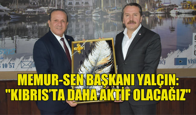 ATAOĞLU, MEMUR-SEN KONFEDERASYONU’NU KABUL ETTİ