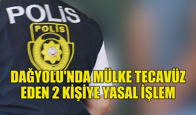 DAĞYOLU'NDA TARLAYA ZARAR VEREN ŞAHISLAR HAKKINDA YASAL İŞLEM BAŞLATILDI