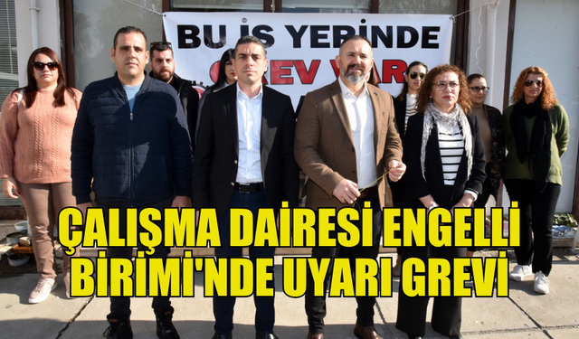 ÇALIŞMA DAİRESİ ENGELLİ BİRİMİ'NDE UYARI GREVİ YAPTI