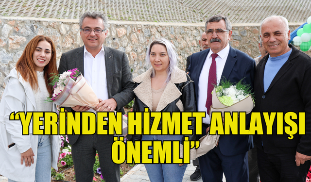 ERHÜRMAN: “YERİNDEN HİZMET ANLAYIŞI ÖNEMLİ”