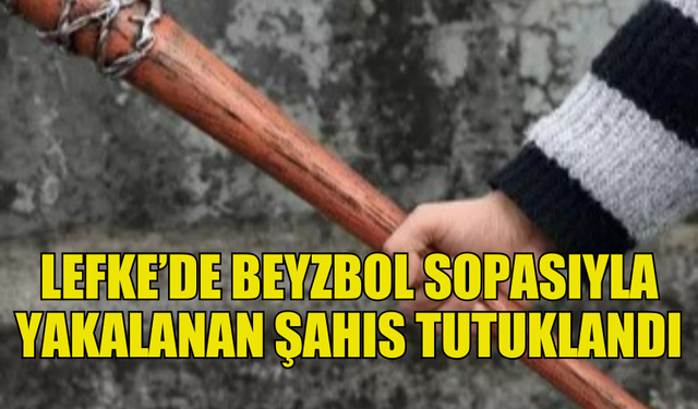 LEFKE’DE BEYZBOL SOPASI TAŞIYAN ŞAHIS TRAFİK KONTROLÜNDE YAKALANDI