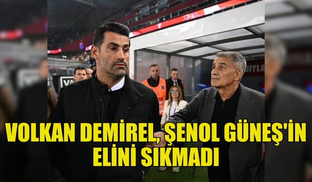 TRABZONSPOR-BODRUM FK MAÇINDA GERİLİM: VOLKAN DEMİREL’DEN ŞENOL GÜNEŞ’E TEPKİ