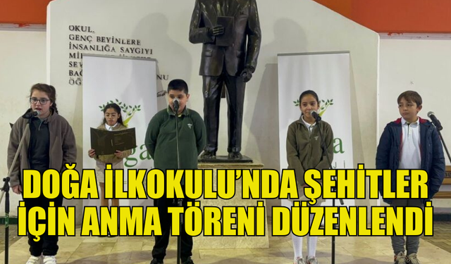 ŞEHİTLER DOĞU AKDENİZ DOĞA İLKOKULU’NDA MİNNETLE ANILDI