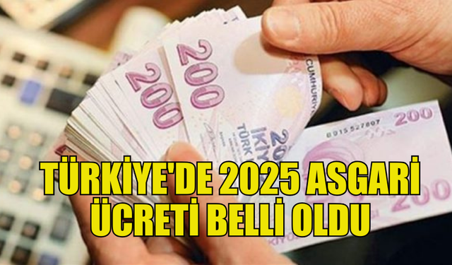 TÜRKİYE’DE ASGARİ ÜCRET NET 22.104 TL OLARAK BELİRLENDİ