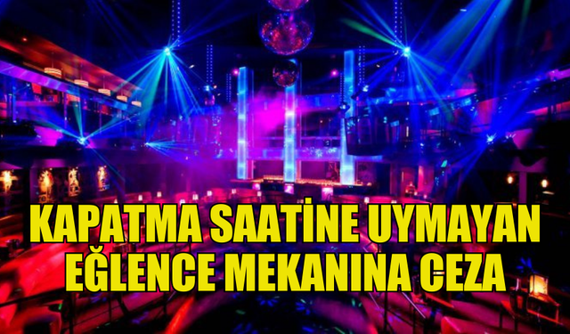 GEMİKONAĞI’NDA İŞLETME KAPANIŞ SAATİNE UYMADI