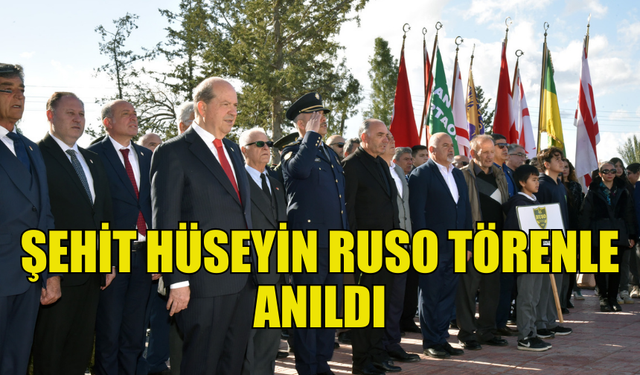 ŞEHİT HÜSEYİN RUSO DÜZENLENEN TÖRENLE ANILDI