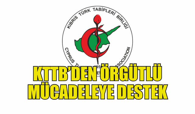 KTTB’DEN ÖRGÜTLÜ MÜCADELEYE DESTEK: “HAKLARIMIZ VE GELECEĞİMİZ İÇİN YAN YANA”