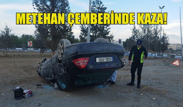 METEHAN ÇEMBERİNDE ARAÇ TAKLA ATTI