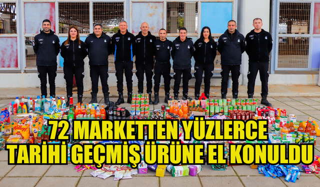 72 MARKETTEN YÜZLERCE TARİHİ GEÇMİŞ ÜRÜNE EL KONULDU, 2 İŞ YERİ MÜHÜRLENDİ