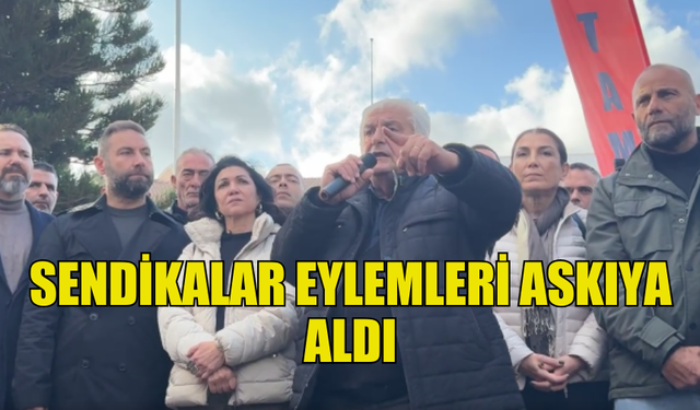 SENDİKALAR, TOPLU İŞ SÖZLEŞMESİ VE HAYAT PAHALILIĞI YASA TASARILARINA KARŞI EYLEMİ ASKIYA ALDI