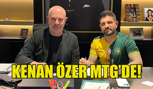 MTG, KENAN ÖZER TRANSFERİNİ RESMEN DUYURDU