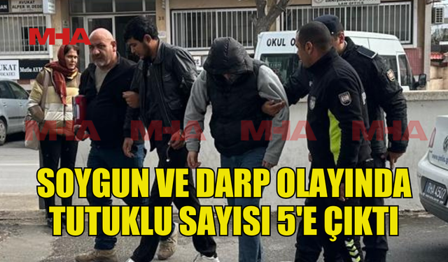 VADİLİ'DE YAŞANAN SOYGUN OLAYINDA TUTUKLU SAYISI 5 OLDU