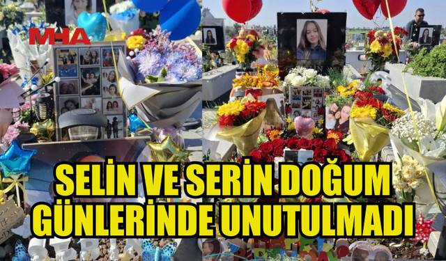 DOĞUM GÜNLERİNDE UNUTULMADILAR