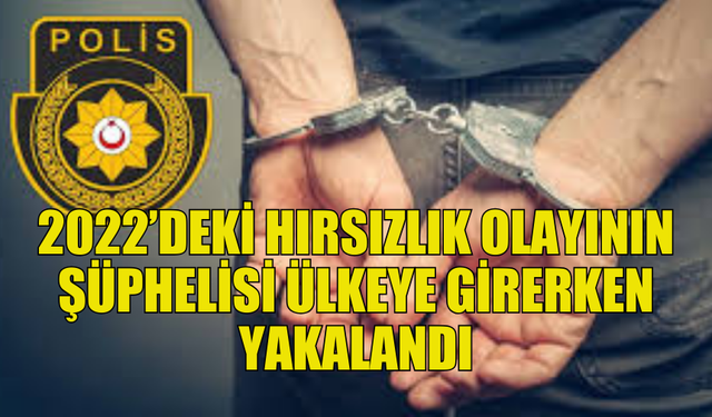 HAVALİMANIDA HIRSIZLIK YAPAN ZANLI İKİ YIL SONRA YAKALANDI