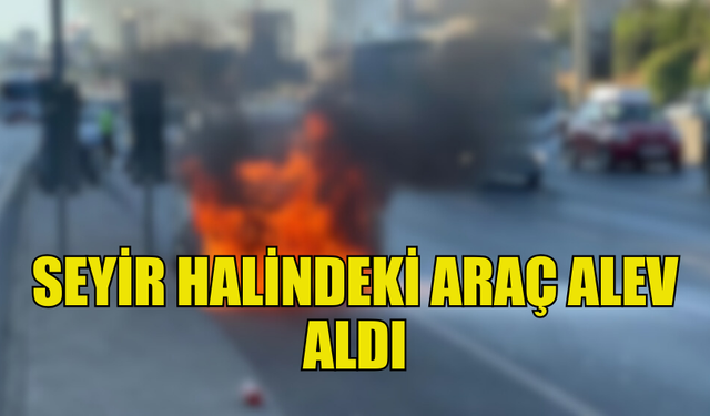 LEFKOŞA KUZEY ÇEVRE YOLU’NDA ARAÇ YANGINI!