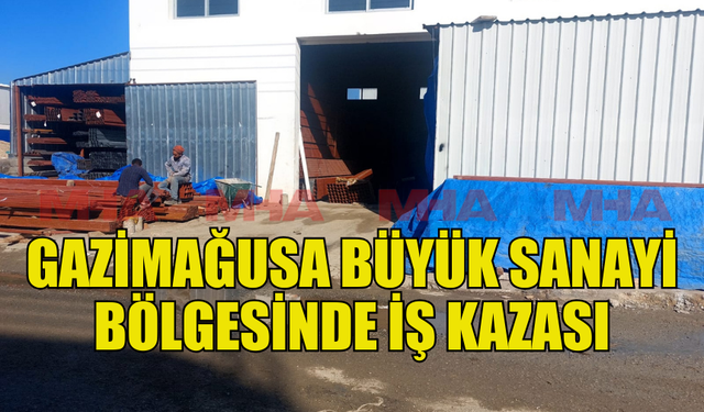 GAZİMAĞUSA’DA İŞ KAZASI: BİR İŞÇİ AĞIR YARALANDI