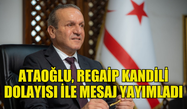 FİKRİ ATAOĞLU'NDAN REGAİP KANDİLİ MESAJI