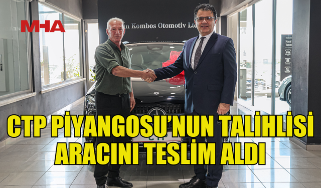 CTP’NİN PİYANGO ÇEKİLİŞİNDE ARABA KAZANAN ŞANSLI KİŞİ, ÖDÜLÜNÜ TESLİM ALDI