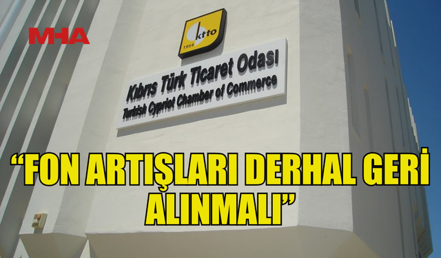 KTTO: “FON ARTIŞLARI DERHAL GERİ ALINMALI”