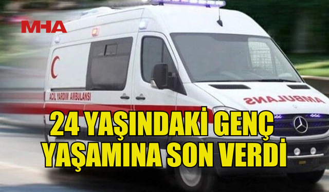 GAZİMAĞUSA'DA 24 YAŞINDAKİ GENÇ YAŞAMINA  SON VERDİ!