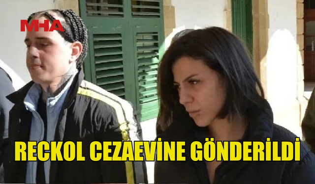 RAPÇİ RECKOL CEZAEVİNE GÖNDERİLDİ