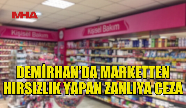 DEMİRHAN’DA SÜPERMARKETTEN ÜRÜN ÇALAN ZANLI YAKALANDI